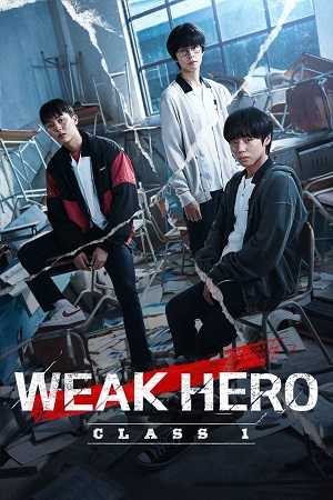 Weak Hero Class 1 + 2 (Season 1 – 2) Dual Audio {Hindi-English} Netflix-Series 480p, 720p & 1080p WEB-DL Weak Hero Class 1 + 2 (Season 1 – 2) Dual Audio {Hindi-English} Netflix-Series 480p, 720p & 1080p WEB-DL